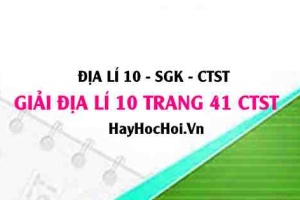 Giải Địa lí 10 trang 41 Chân trời sáng tạo SGK